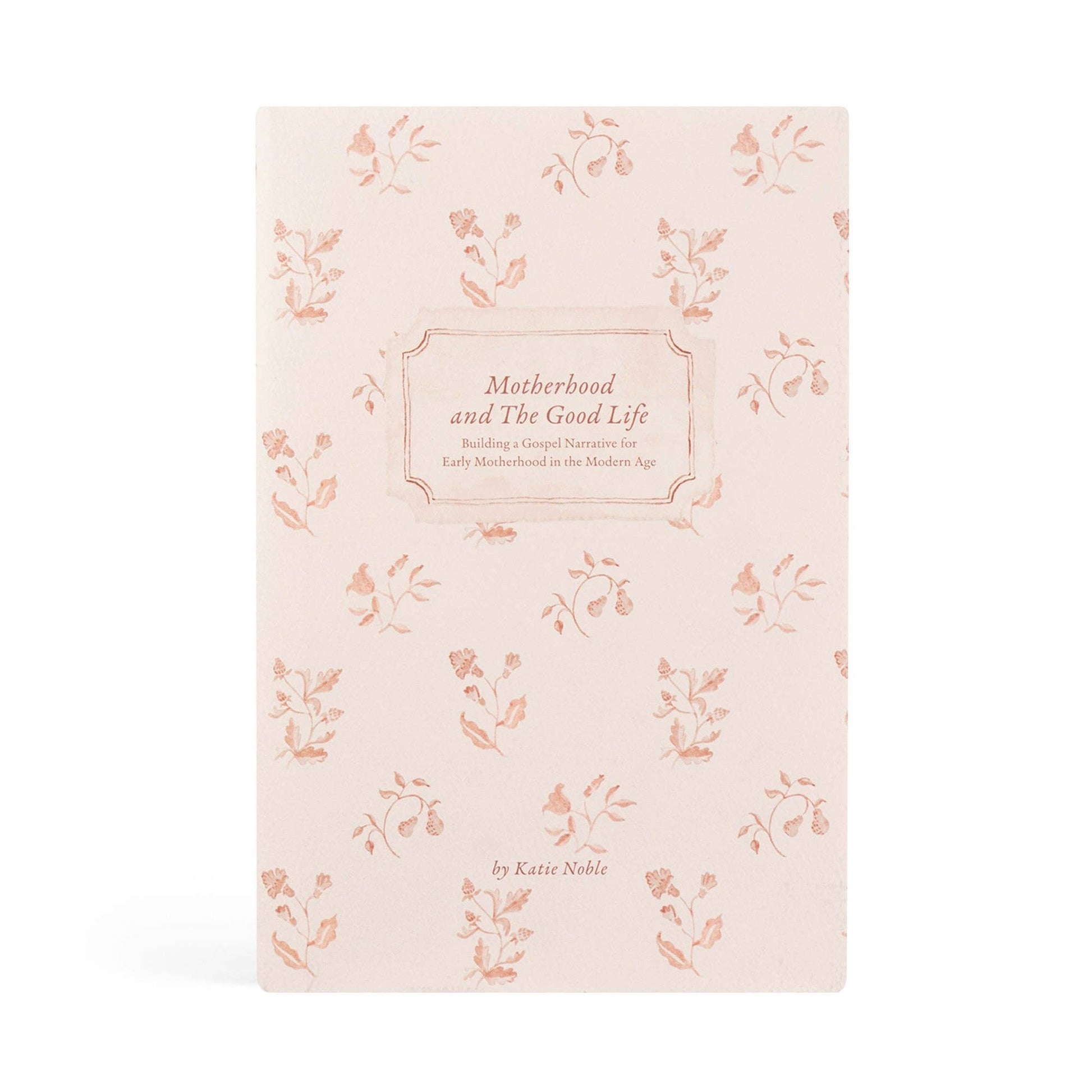 Hosanna Revival - Motherhood and the Good Life by Katie Noble Hosanna Revival