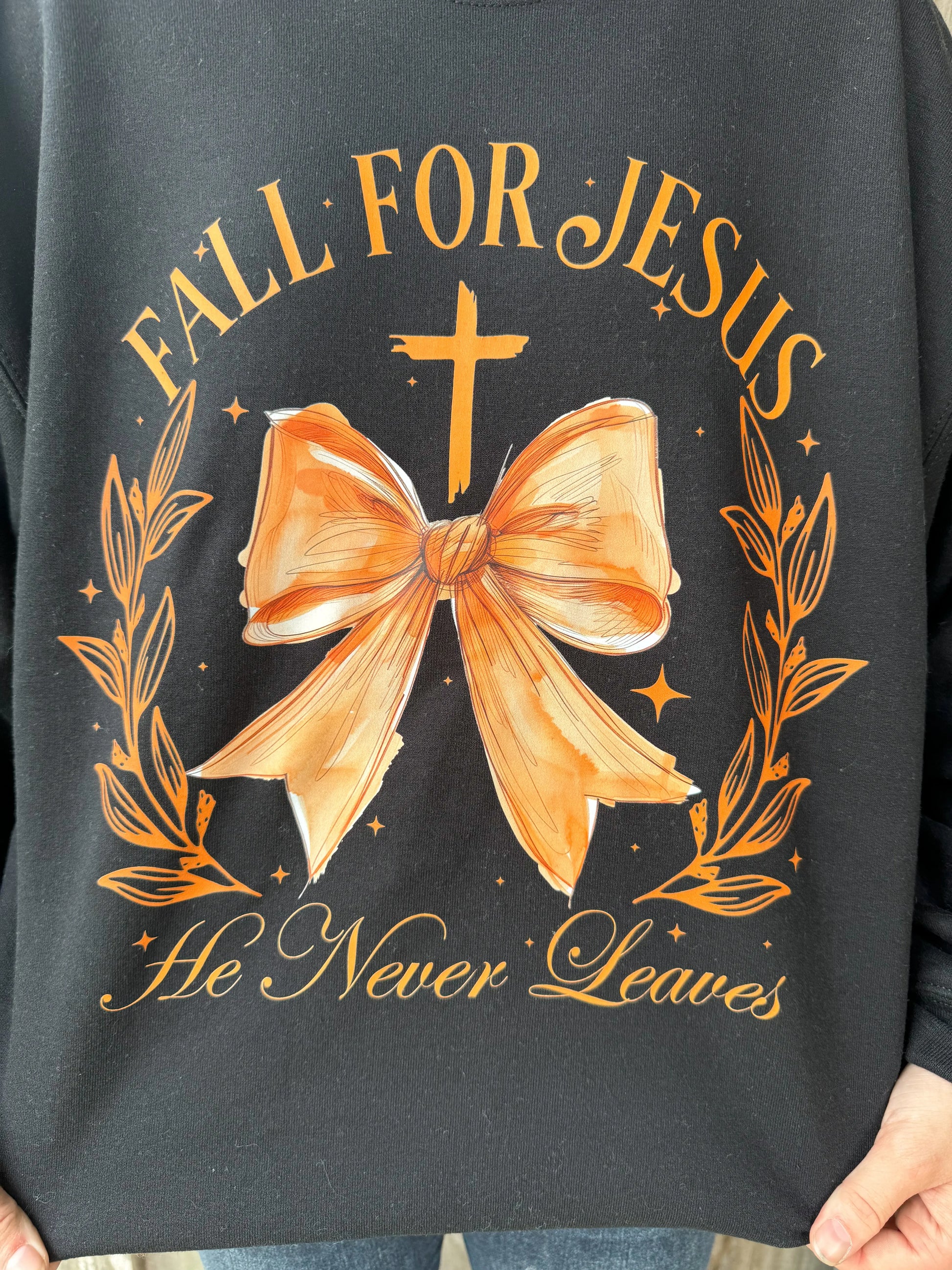 Fall For Jesus He Never Leaves Sweatshirts The Longhorn Hippie Co.