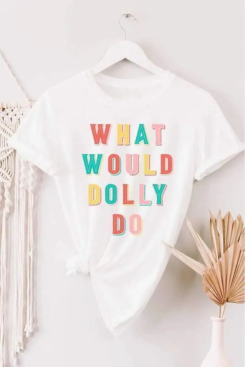 What Would Dolly Do Graphic Tee