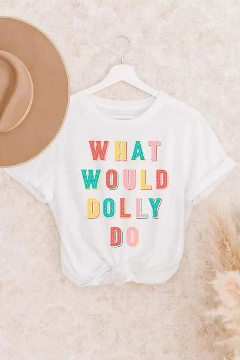 What Would Dolly Do Graphic Tee